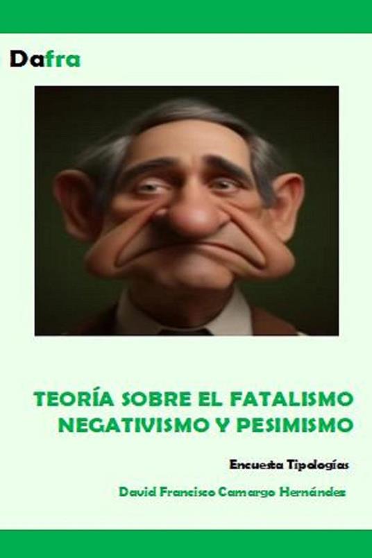 Teoría sobre el fatalismo, negativismo y pesimismo