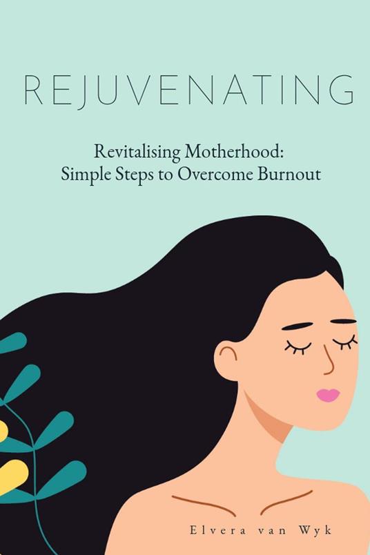 Revitalising Motherhood: Simple Steps To Overcome Burnout