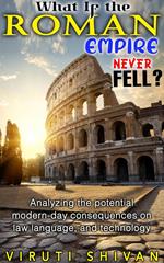 What If the Roman Empire Never Fell?