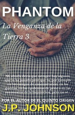 La Venganza de la Tierra III. Phantom - J P Johnson - cover