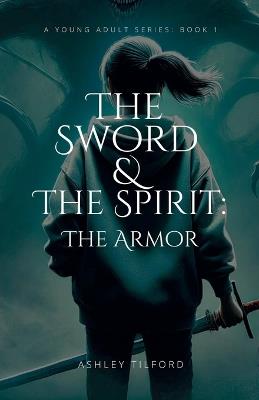 The Sword & The Spirit: The Armor Book 1 - Ashley Tilford - cover