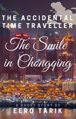 The Accidental Time Traveller - The Smile in Chongqing