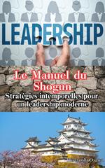 Le Manuel du Shogun : Stratégies intemporelles pour un leadership moderne