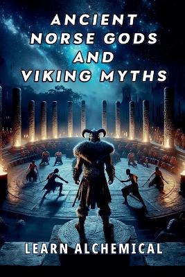Ancient Norse Gods and Viking Myths - Learn Alchemical - cover
