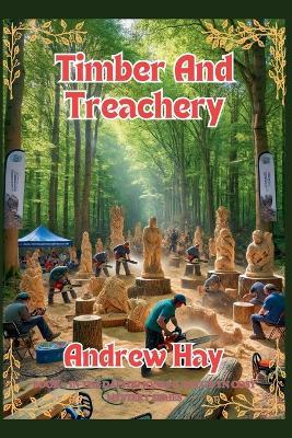Timber And Treachery - Andrew Hay - cover