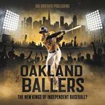 Oakland Ballers: The New Kings of Independent Baseball?