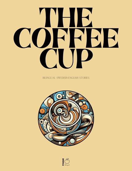 The Coffee Cup: Bilingual Swedish-English Stories