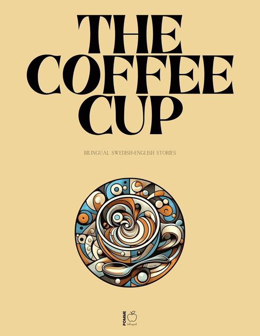 The Coffee Cup: Bilingual Swedish-English Stories