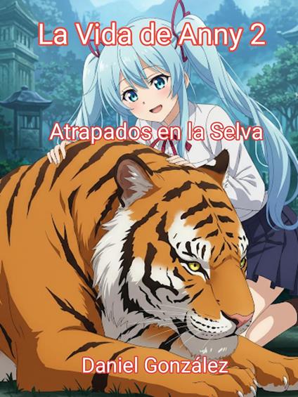 La Vida de Anny 2: Atrapados en la Selva - Daniel González - ebook