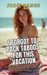 I Forgot To Pack Taboos For This Vacation (Cheating on vacation)