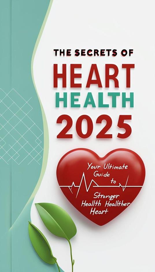 The Secrets of Heart Health 2025
