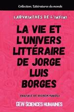 Labyrinthes de l'infini: La vie et l'univers littéraire de Jorge Luis Borges