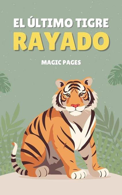 El Último Tigre Rayado - Magic Pages - ebook