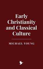 Early Christianity and Classical Culture