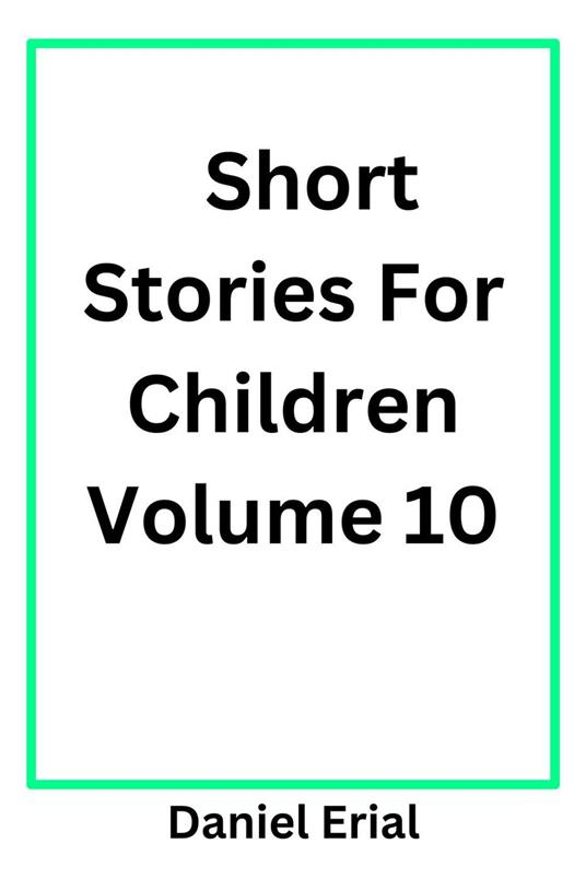 Short Stories For Children Volume 10 - Daniel Erial - ebook