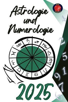 Astrologie und Numerologie 2025 - Alina Rubi - cover