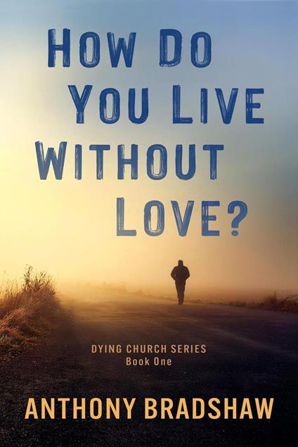 How Do You Live Without Love?