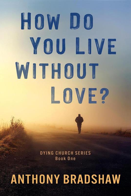 How Do You Live Without Love?