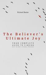 The Believer's Ultimate Joy: Your Complete Guide to Finding Rest in God's Eternal Presence