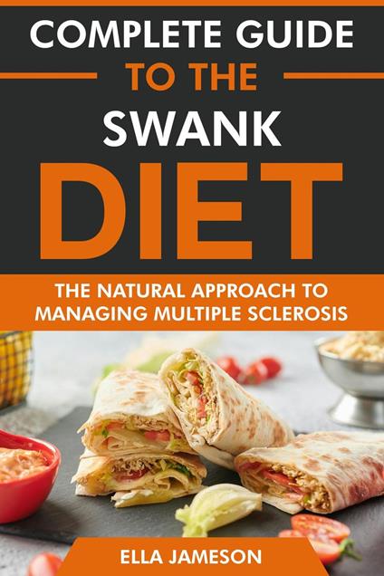 Complete Guide to the Swank Diet: The Natural Approach to Managing Multiple Sclerosis