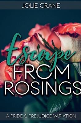 Escape from Rosings: A Pride and Prejudice Variation - Jolie Crane - cover