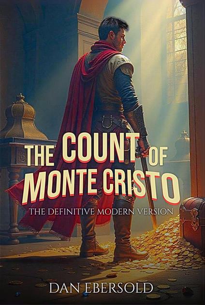 The Count of Monte Cristo: The Definitive Modern Version