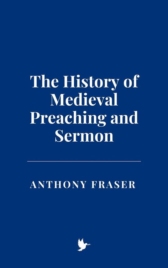 The History of Medieval Preaching and Sermon
