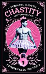 Complete Guide to Chastity and Feminization as a Couple Between Keys and Heels