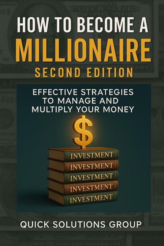 How to Become a Millionaire: Effective Strategies to Manage and Multiply Your Money