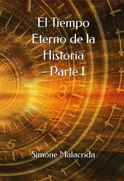 El Tiempo Eterno de la Historia - Parte I - Simone Malacrida - ebook