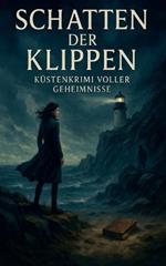 Schatten der Klippen: Küstenkrimi voller Geheimnisse
