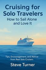 Cruising For Solo Tavelers: How To Sail Alone and Love It