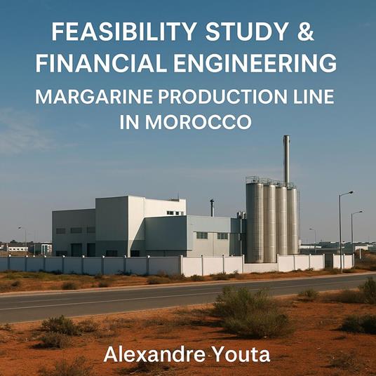 Feasibility Study & Financial Engineering Margarine Production Line – Morocco
