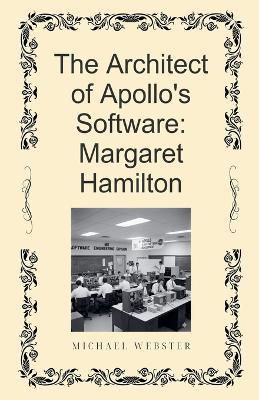 The Architect of Apollo's Software: Margaret Hamilton - Michael Webster - cover