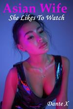 Asian Wife: She Likes To Watch