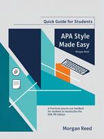Quick and Made Easy APA Style (Your Ultimate Guide to Mastering APA Format with Confidence)