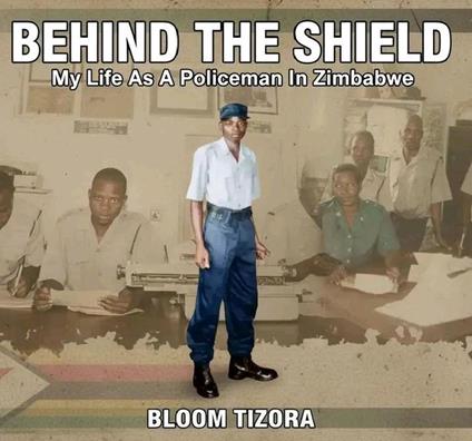 BEHIND THE SHIELD: My life as a policeman in Zimbabwe