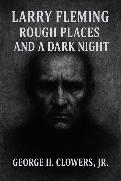 Larry Fleming: Rough Places and a Dark Night