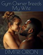 Gym Owner Breeds My Wife