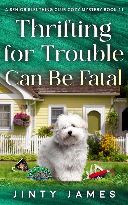 Thrifting For Trouble Can Be Fatal – A Senior Sleuthing Club Cozy Mystery Book 11