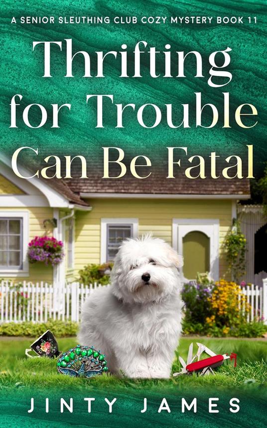 Thrifting For Trouble Can Be Fatal – A Senior Sleuthing Club Cozy Mystery Book 11