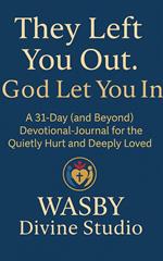 They Left You Out. God Let You In
