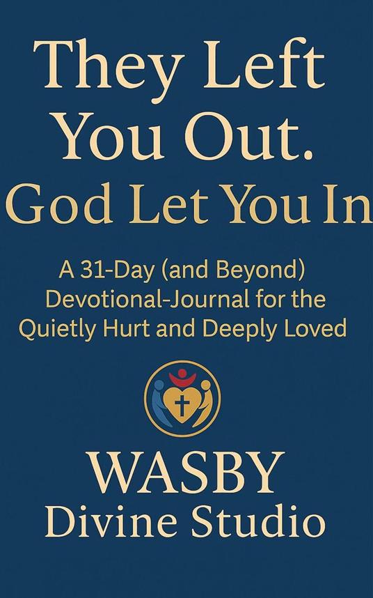 They Left You Out. God Let You In