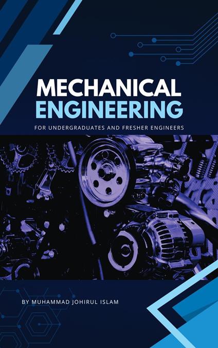 Mechanical Engineering, for Undergraduate and Fresher Engineers
