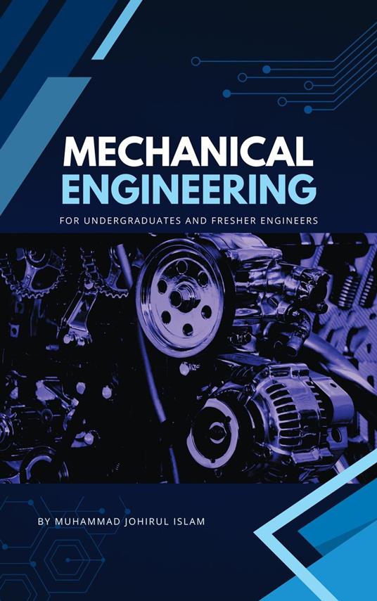 Mechanical Engineering, for Undergraduate and Fresher Engineers