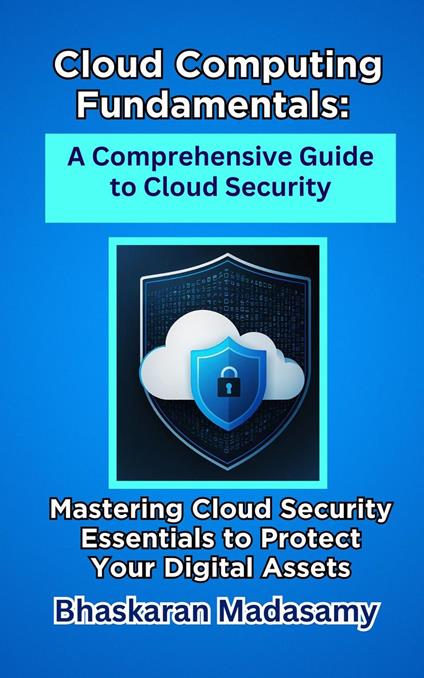 Cloud Computing Fundamentals: A Comprehensive Guide to Cloud Security