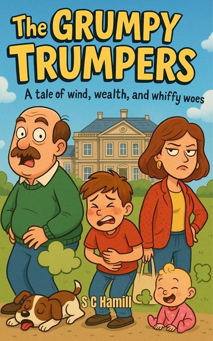 The Grumpy Trumpers. A tale of wind, wealth, and whiffy woes. - S C Hamill - ebook