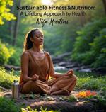 Sustainable Fitness and Nutrition; a Lifelong Approach to Health