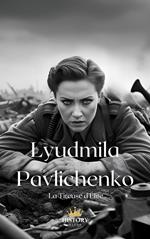 Lyudmila Pavlichenko : La Tireuse d'Élite