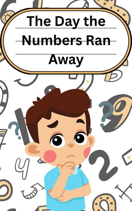 The Day the Numbers Ran Away - Tahira kiran - ebook